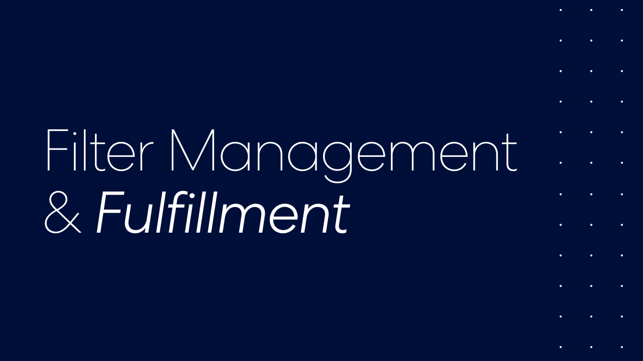 Filter management & fulfillment